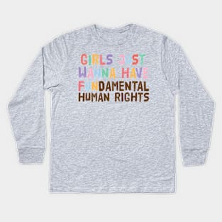 Girls Just Wanna Have Fundamental Human Rights Kids Long Sleeve T-Shirt